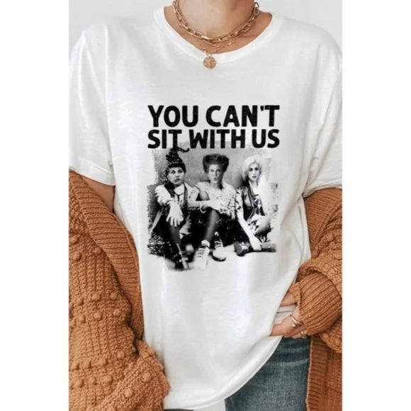 Sanderson Sisters Hocus Pocus You Can't Sit With Us Halloween Graphic Tee Shirt